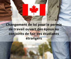 Changement de loi pour le permis de travail ouvert des époux ou conjoints de fait des étudiants étrangers 